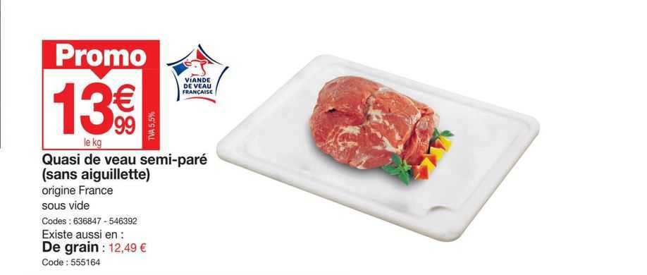 quasi de veau semi-paré (sans aiguillette) , de grain