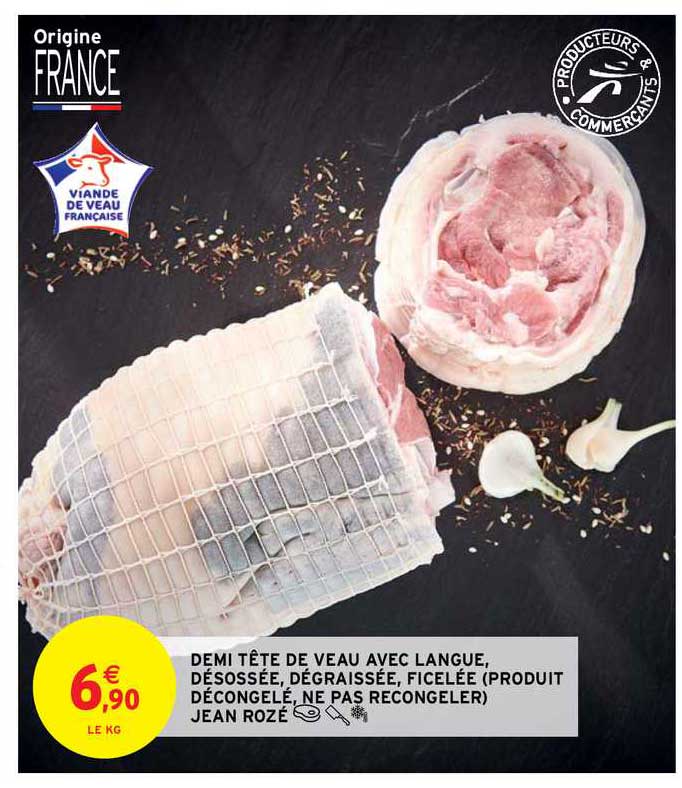 demi tête de veau avec langue, désossée, dégraissée, ficelée (produit décongelé, ne pas recongeler) jean rozé