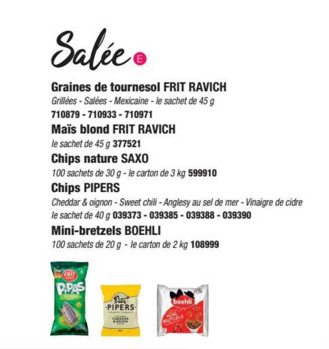 graines de tournesol frit ravich, maïs blond frit ravich, chips nature saxo, chips pipers, mini-bretzels boehli