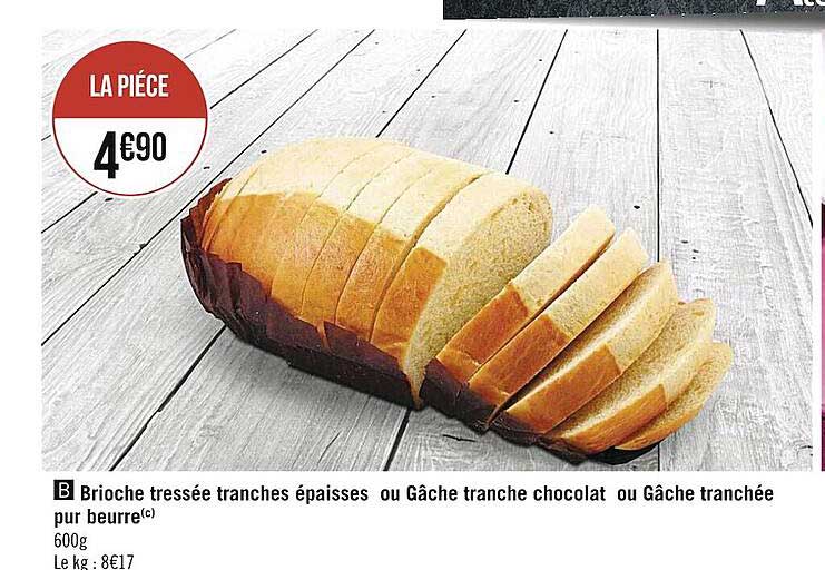 brioche tressée tranches épaisses ou gâche tranche chocolat ou gâche tranchée pur beurre