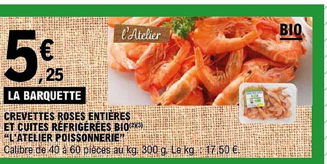 crevettes roses entières et cuites réfrigérées bio "l'atelier poissonnerie"