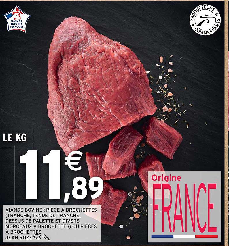 viande bovine : pièce à brochettes (tranche, tende de tranche, dessus de palette et divers morceaux à brochettes) ou pièces à brochettes jean rozé