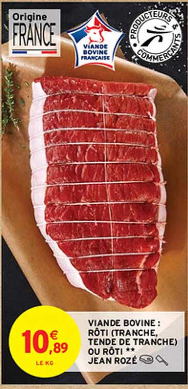 viande bovine : rôti (tranche, tende de tranche) ou rôti*** jean rozé