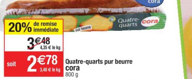quatre-quarts pur beurre cora 20% de remise immédiate