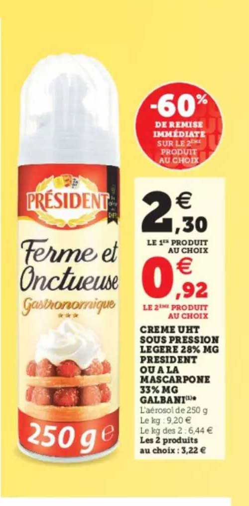 crème uht sous préssion légère 28% mg président ou à la mascarpone 33% mg galbani
