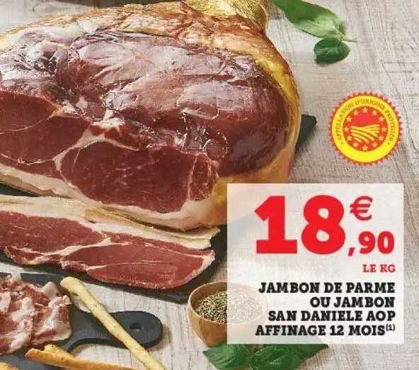 jambon de parme ou jambon san daniele aop affinage 12 mois