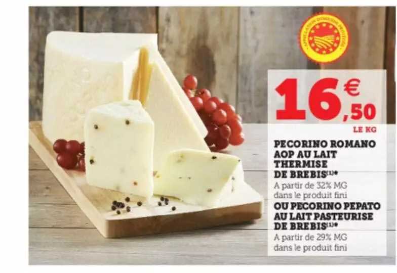 Pecorino Romano Aop Au Lait Thermisé De Brebis* Ou Pecorino Pepato Au Lait  Pasteurisé De Brebis*