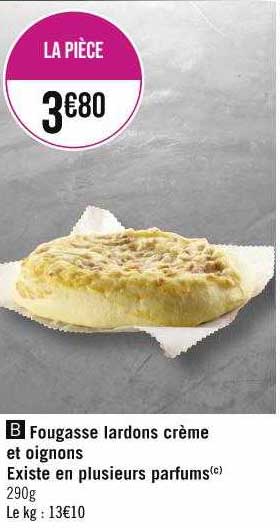 fougasse lardons crème et oignons existe en plusieurs parfums