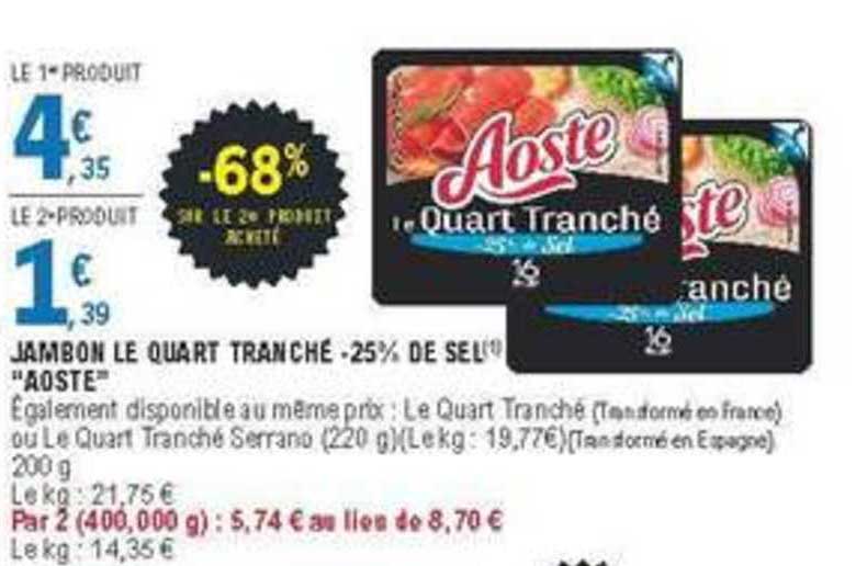 jambon le quart tranché moins 25% de sel aoste -68% sur le 2e produit acheté