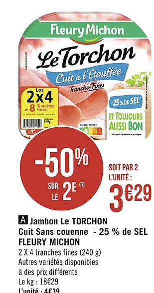 jambon le torchon cuit sans couenne moins 25% de sel fleury michon -50% sur le 2e