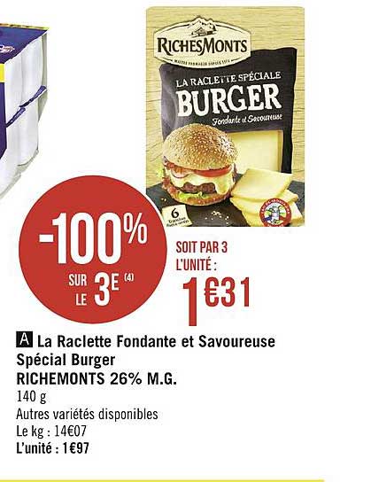 la raclette spécial burger richemonts fondante et savoureuse  26% m.g. -100% sur le 3e