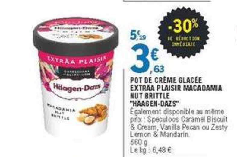 pot de crème glacée extraa plaisir macadamia häagen dazs nut brittle -30% de remise immédiate