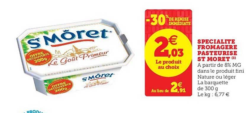 spécialité fromagère pasteurisé st moret  -30% de remise immédiate
