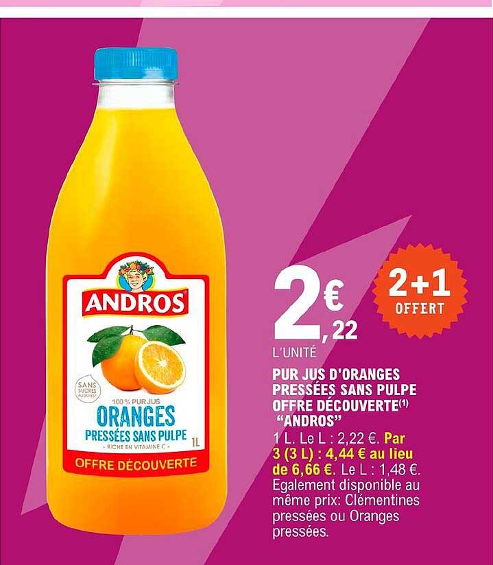 pur jus d'oranges pressées sans pulpe offre découverte "andros"