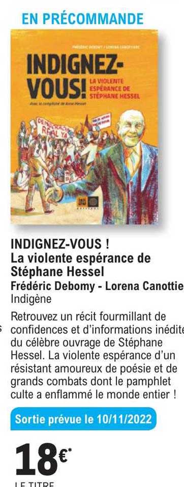 indignez-vous! la violente espérance de stéphane hessel - frédéric debomy - lorena canottie