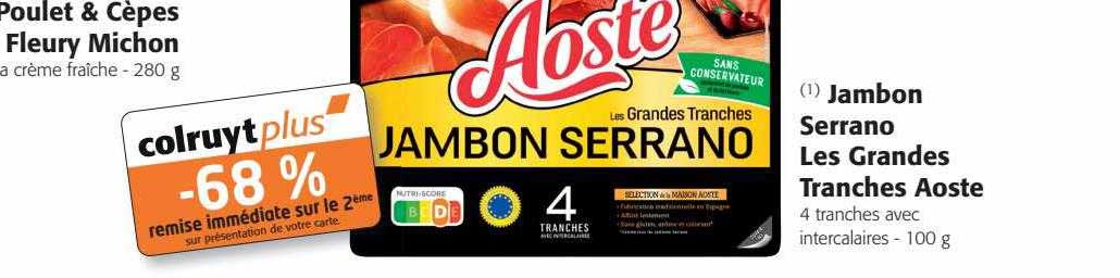 poulet & cèpes fleury michon, jambon serrano les grandes tranches aoste