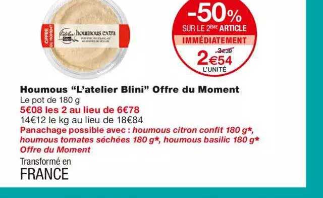houmous "l'atelier blini" offre du moment -50% sur le 2ème article