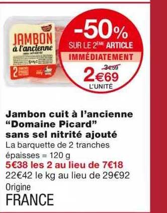 jambon cuit à l'ancienne "domaine picard" sans sel nitrité ajouté -50% sur le 2ème article