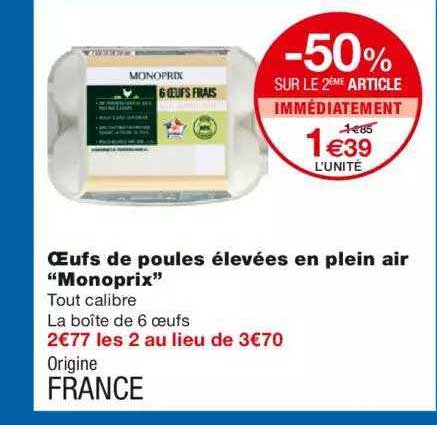 œufs de poules élevées en plein air "monoprix" -50% sur le 2ème article