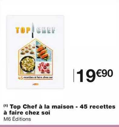 top chef à la maison - 45 recettes à faire chez soi
