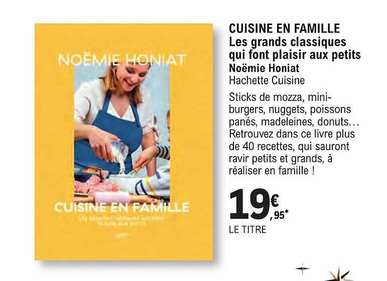 cuisine en famille - les grands classiques qui font plaisir aux petits - noëmie honiat