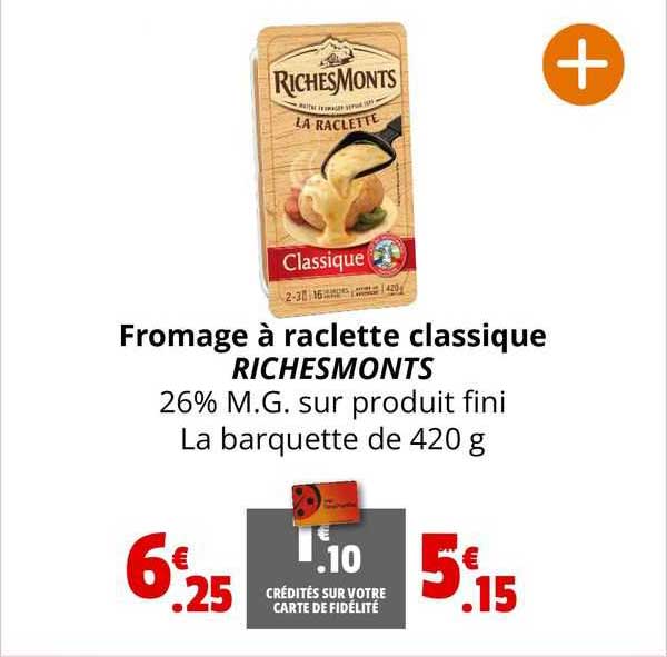 fromage à raclette classique riches monts