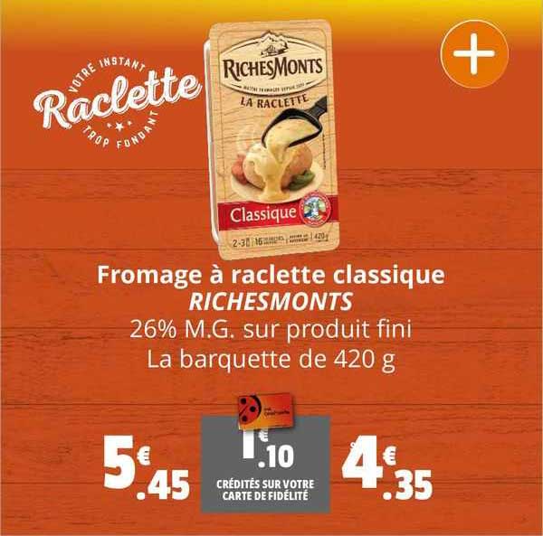 fromage à raclette classique riches monts