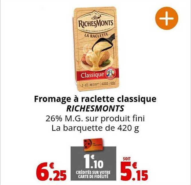 fromage à raclette classique riches monts