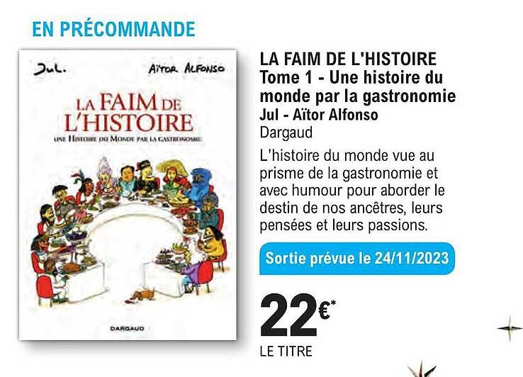 la faim de l'histoire tome 1 - une histore du monde par la gastronomie jul - aïtor alfonso