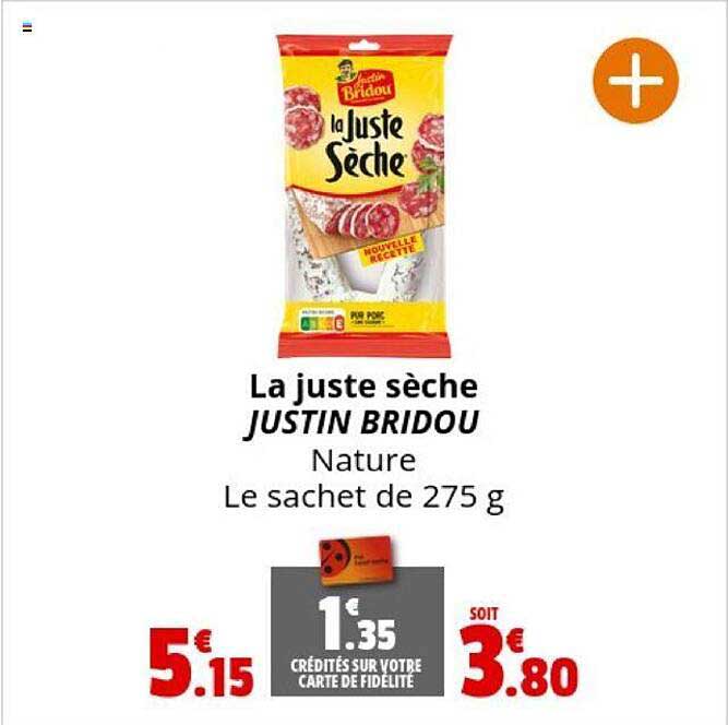 la juste sèche justin bridou