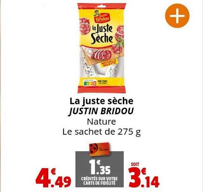 la juste sèche justin bridou