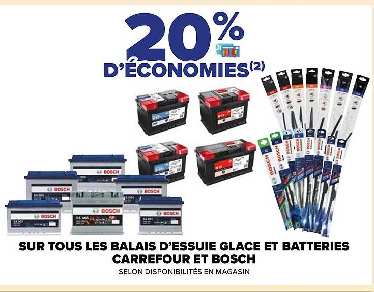 les balais d'essuie glace et batteries carrefour et bosch