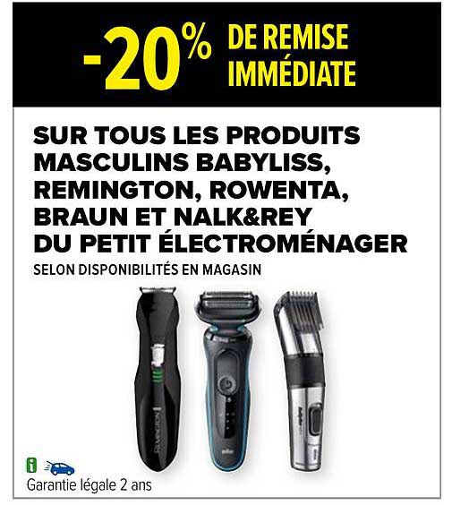 les produits masculins babyliss, remington, rowenta, braun et nalk & rey du petit électroménager