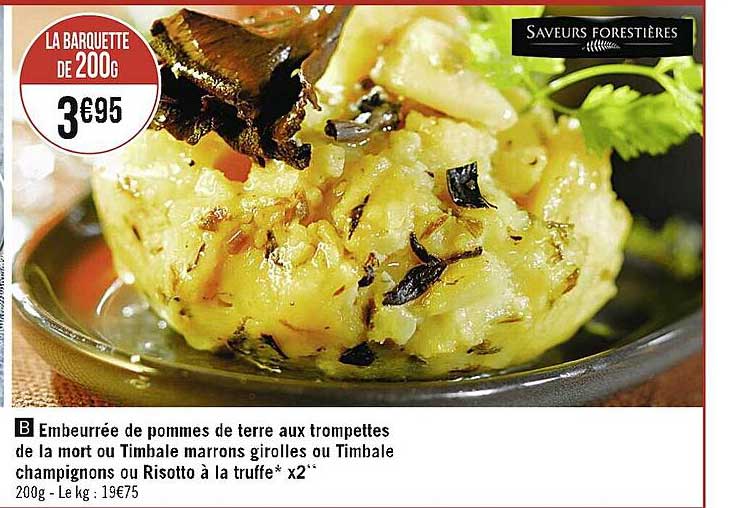 embeurrée de pommes de terre aux trompettes de la mort ou timbale marrons girolles ou timbale champignons ou risotto à la truffe