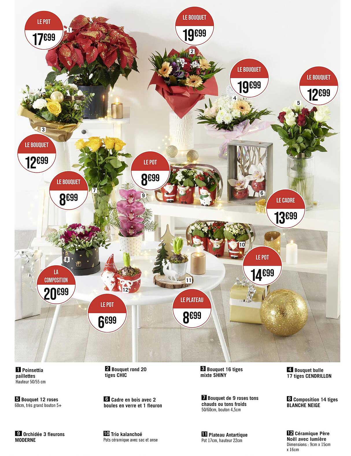 poinsettia paillettes, bouquet rond 20 tiges chic, bouquet 16 tiges mixte shiny, bouquet bulle 17 tiges cendrillon, bouquet 12 roses, cadre en bois avec 2 boules en verre et 1 fleuron, bouquet de 9 ro