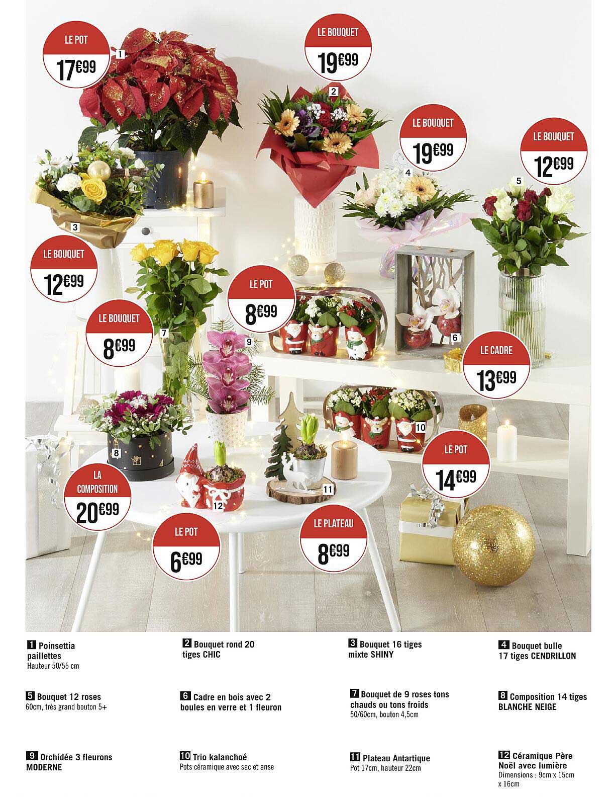 poinsettia paillettes, bouquet rond 20 tiges chic, bouquet 16 tiges mixte shiny, bouquet bulle 17 tiges cendrillon, bouquet 12 roses, cadre en bois avec 2 boules en verre et 1 fleuron, bouquet de 9 ro