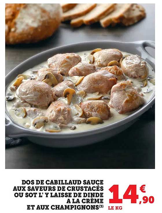 dos de cabillaud sauce aux saveurs de crustacés ou sot l'y laisse de dinde à la crème et aux champignons