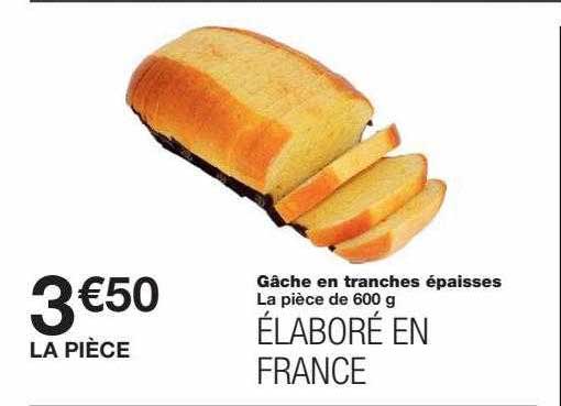 gâche en tranches épaisses