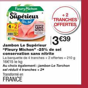 jambon le supérieur "fleury michon" -25% de sel conservation sans nitrite