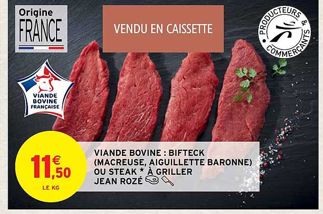 viande bovine : bifteck (macreuse, aiguillette baronne) ou steak* à griller jean rozé