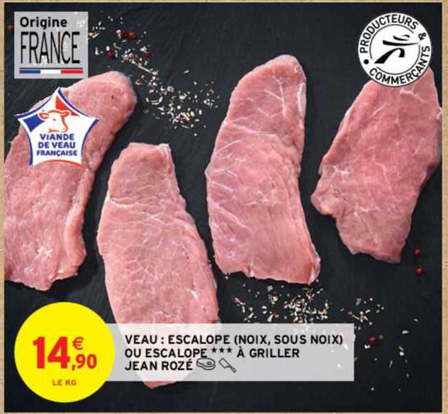 veau : escalope (noix, sous noix) ou escalope*** à griller jean rozé