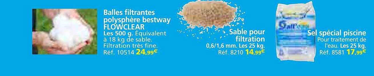 balles filtrantes polysphère bestway flowclear, sable pour filtration, sel spécial piscine