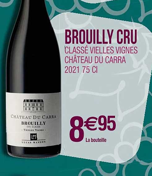 brouilly cru classé vielles vignes château du carra 2021