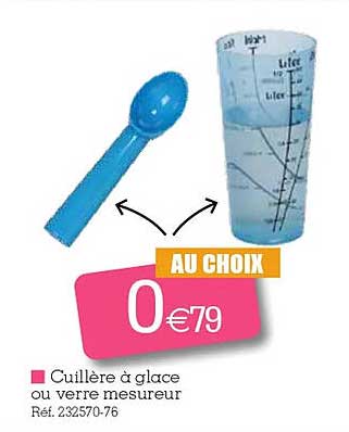 cuillère à glace ou verre mesureur