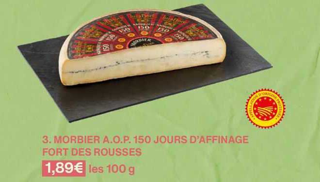 morbier a.o.p. 150 jours d'affinage fort des rousses