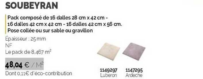 pack composé de 16 dalles 28 cm x 42 cm - 16 dalles 42 cm x 42 cm - 16 dalles 42 cm x 56 cm pose collée ou sur sable ou gravillon soubeyran