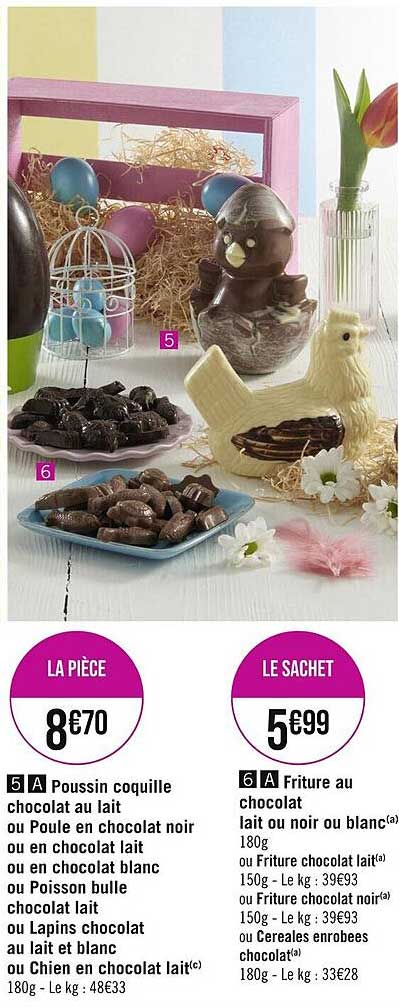 poussin coquille chocolat au lait ou poulet en chocolat noir ou en chocolat lait ou en chocolat blanc ou poisson bulle chocolat lait ou lapins chocolat au lait et blanc ou chien en chocolat lait,