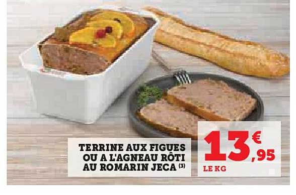 terrine aux figues ou à l'agneau rôti au romarin jeca