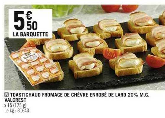 toastichaud fromage de chèvre enrobé de lard 20% m.g. valcrest
