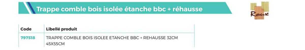 trappe comble bois isolée étanche bbc + réhausse roux